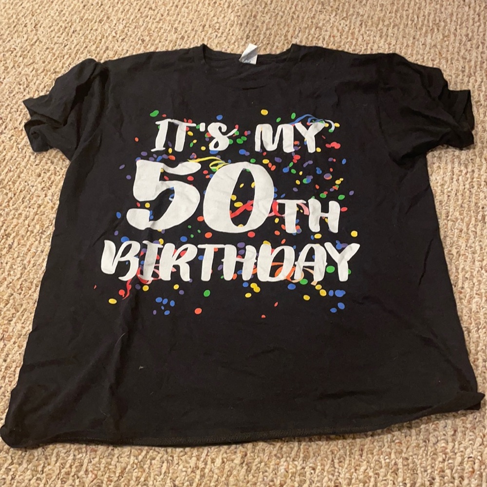 It’s my 50th birthday t shirt